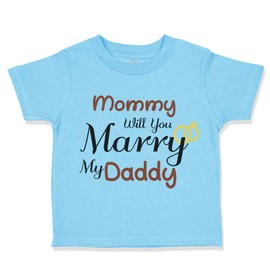 Toddler T-Shirt Mom Mommy Will You Marry My Daddy Mom Mothers Day Cotton Wedding Ring Boy & Girl Clothes Wedding Proposal Baby Funny Tee Aqua Blue Design Only 12 Months