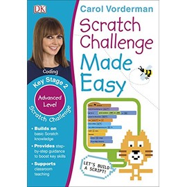 Scratch Challenge Made Easy, Ages 7-11 (Key Stage 2): Advanced Level Computer Coding Exercises (Made Easy Workbooks)