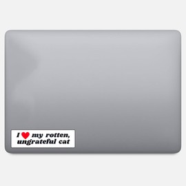 I Love My Rotten Ungrateful Cat Funny Meme Bumper Sticker 8inch Wide