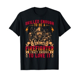 Wildland Firefighter Gift Proud Fireman Sacrifice Honor T-Shirt