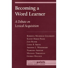 Becoming a Word Learner: A Debate on Lexical Acquisition (Counterpoints: Cognition, Memory, and Language)