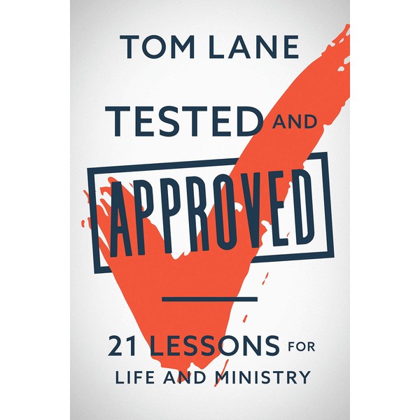 Tested and Approved: 21 Lessons for Life and Ministry