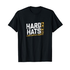 Hard Hats and Charcuterie Boards Design T-Shirt