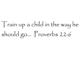 Tapestry Of Truth - Proverbs 22:6 - TOT3482 - Wall and Home Scripture, Lettering, Quotes, Images, Stickers, Decals, Art, and More! - Train up a Child in The Way he Should go... Proverbs 22:6
