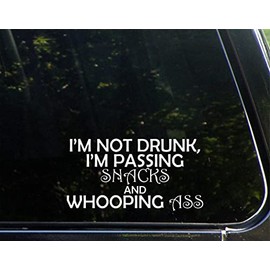 I'm Not Drunk, I'm Passing Snacks and Whooping Ass (7" x 3-3/4") Dye Cut Decal Bumper Sticker for Windows, Cars, Trucks, Laptops, Etc.