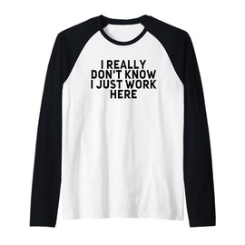 Funny Jokes Sarcastic Work Humor Staff I Just Work Here Gift Raglan Baseball Tee