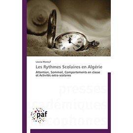 Les Rythmes Scolaires en Algérie: Attention, Sommeil, Comportements en classe et Activités extra-scolaires (Omn.Pres.Franc.) (French Edition)