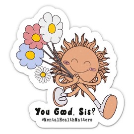 Mental Health Matters Sticker - 5" Laptop Sticker - Waterproof Vinyl for Car, Phone, Water Bottle - You Good Sis Cute Hippie Decal