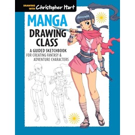 Manga Drawing Class: A Guided Sketchbook for Creating Fantasy & Adventure Characters