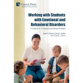Working with Students with Emotional and Behavioral Disorders: A Guide for K-12 Teachers and Service Providers
