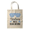 BWW Print - Beaching Not Teaching - Tote|Gift Bag|Education -