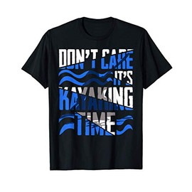Kayaking gift funny Don't care it's kayaking time man woman T-Shirt