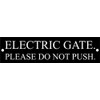 FSSS Ltd ELECTRIC GATE PLEASE DO NOT PUSH ENGRAVED ACRYLIC