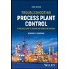 Troubleshooting Process Plant Control: A Practical Guide to Avoiding and
