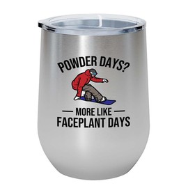 Snowboarding Silver Edition Wine Tumbler 12oz - Powder days - Ski Snowboard Goggles Snowboarder Skiing Snowboarding Gift Skiers Hiking Mountain