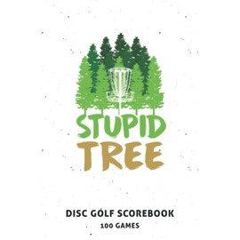 Stupid Tree: Disc Golf Score Book with 100 6x9 Disc Golf Score Sheets