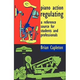 Piano Action Regulating: a reference source for students and professionals