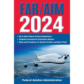 FAR/AIM 2024: Up-to-Date Federal Aviation Regulations / Aeronautical Information Manual (FAR/AIM Federal Aviation Regulations)