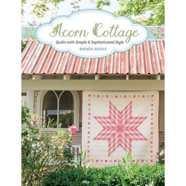 Acorn Cottage: Quilts With Simple & Sophisticated Style