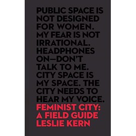 Feminist City: A Field Guide