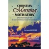 Christian Morning Motivation: Strengthen Your Day with 98 Daily Devotionals
