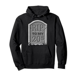 Death to My Twenties RIP to My 20s Funny 30th Birthday Pullover Hoodie