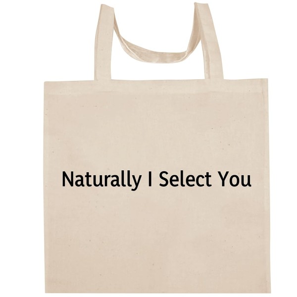 Shirt Me Up Naturally I Select You - Fun Aesthetic