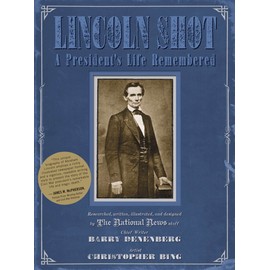 Lincoln Shot: A President's Life Remembered