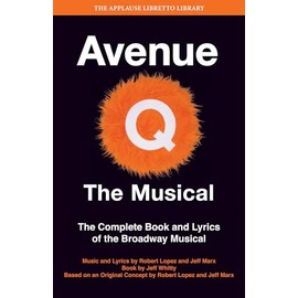 Avenue Q: The Musical: The Complete Book and Lyrics of the Broadway Musical