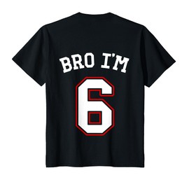 Kids Backprint Bro I'm 6 Sixth Birthday Boy 6th Birthday T-Shirt