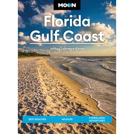 Moon Florida Gulf Coast: Best Beaches, Wildlife, Everglades Adventures (Moon U.S. Travel Guide)