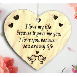 I Love My Life Because It Gave Me You - Love Plaque, Love Quote, Wooden Hanging Heart Plaque, Gift for Your Best Friend Wife Husband Girlfriend Boyfriend Special, Valentine's Gift