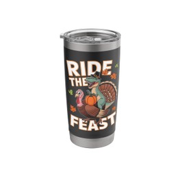 Ride the Feast Thanksgiving Turkey Dino T-Rex Stainless Steel Insulated Tumbler