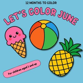 Let’s Color June: Simple Summer Coloring Fun for Little Hands – 40 Adorable Illustrations for Toddlers and Preschoolers