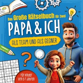 Das große Rätselbuch für Zwei. Papa & ich, als Team & als Gegner: Für Kinder von 5-7 Jahren