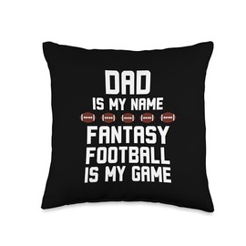 Funny Dad is my name Fantasy football is my game father FF Throw Pillow