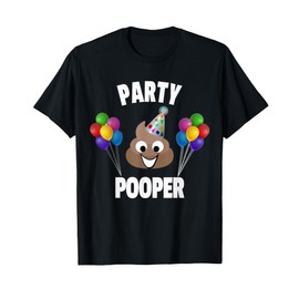 Party Pooper - Funny Birthday Party Tshirt For Birthday Gift T-Shirt