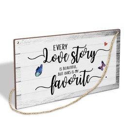 Every Love Story Is Beautiful But Ours Is My Favorite Wooden Hanging Sign Plaque, Wall Decor Sign With Romantic Quotes, Rustic Wood Sign Wall Art for Home Living Room Engagement Wedding
