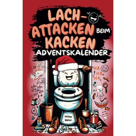 Lach-Attacken beim Kacken – Adventskalender: Nur noch 24 Sitzungen bis Weihnachten, randvoll mit Witzen und skurrilem Klo-Wissen | Lustiges Geschenk für Männer und Frauen mit Humor