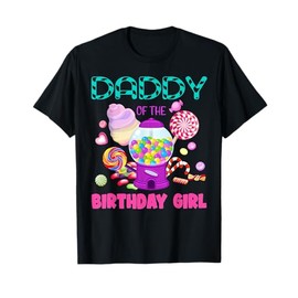 Daddy Of The Birthday Gifts Girl Candyland Candy Birthday T-Shirt