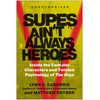 Supes Ain't Always Heroes: Inside the Complex Characters and Twisted