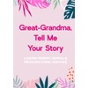 Great-Grandma, Tell Me Your Story: A Guided Memory Journal &