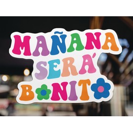 Mañana Será Bonito Tomorrow Will Be Beautiful - A Weather-Resistant Decal Sticker Ideal for Personalizing Tumblers, Water Bottles, Laptops or Cars. Durable Bumper Sticker Measuring 5.5 x 3.7 Inches.
