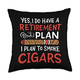 Yes I Do Have A Retirement Plan I Plan To Smoke Cigars Throw Pillow