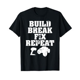 Build Break Fix Repeat R/C Car Radio Control Racing T-Shirt T-Shirt