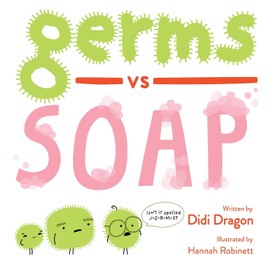 Germs vs. Soap: A Silly Hygiene Book about Washing Hands!