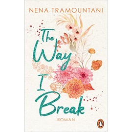 The Way I Break: Roman (Hungry Hearts, Band 1)