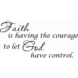 ST1004 Faith Is Having The Courage to Let God Have Control. 11 x 22 Beautiful Motivational Quote Vinyl Wall Decal by Scripture Wall Art ~~ Motivational and Inspirational Wall Quotes