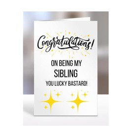 Congratulations on being my SIBLING, you lucky bstard, Funny Card, Joke, Silly, Gag, Birthday, Gifts for Men, Presents for Christmas, A5-64_115