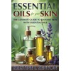 Essential Oils for Your Skin: The Ultimate Guide for Radiant